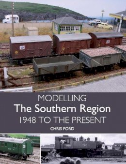 Chris C Ford - Modelling the Southern Region: 1948 to the Present - 9781785003004 - V9781785003004
