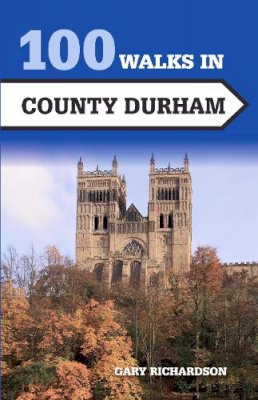Gary Richardson - 100 Walks in County Durham - 9781785003066 - V9781785003066