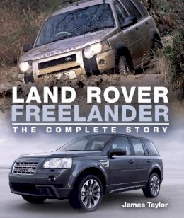 James Taylor - Land Rover Freelander: The Complete Story - 9781785003264 - V9781785003264