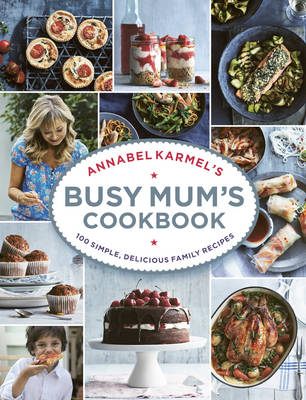 Annabel Karmel - Annabel Karmel's Busy Mum's Cookbook - 9781785030888 - V9781785030888
