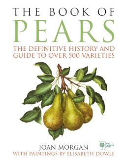 Morgan - The Book of Pears: The Definitive History and Guide to Over 500 Varieties - 9781785031472 - 9781785031472