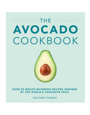 Heather Thomas - The Avocado Cookbook - 9781785033988 - V9781785033988