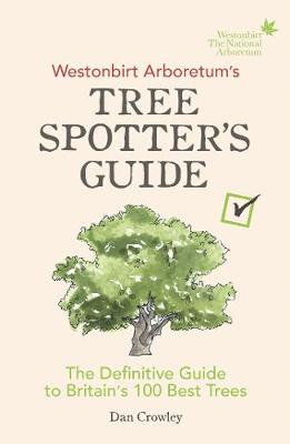 Dan Crowley - Westonbirt Arboretums Tree Spotters Guide: The Definitive Guide to Britains 100 Best Trees - 9781785036002 - V9781785036002