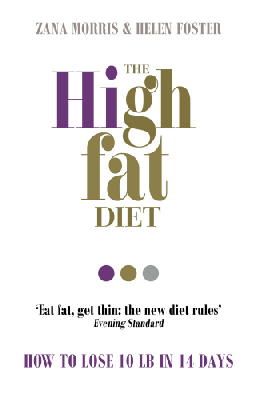 Zana Morris - The High Fat Diet: How to Lose 10 Lb in 14 Days - 9781785040054 - V9781785040054