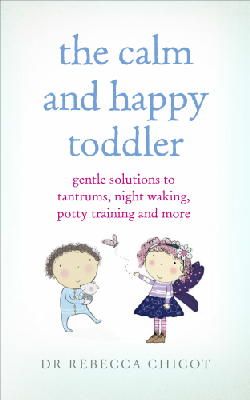 Dr Dr Rebecca Chicot - The Calm and Happy Toddler - 9781785040108 - V9781785040108