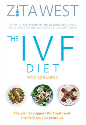 Zita West - The IVF Diet: The plan to support IVF treatment and help couples conceive - 9781785040399 - V9781785040399