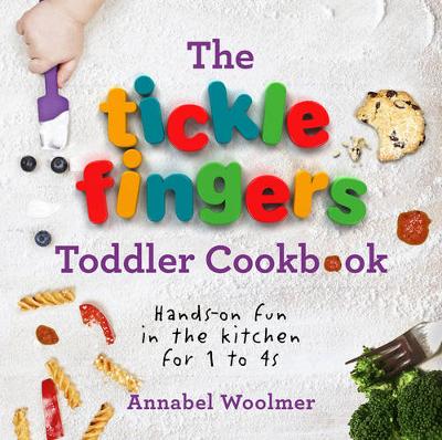 Annabel Woolmer - The Tickle Fingers Toddler Cookbook: Hands-on Fun in the Kitchen for 1 to 4s - 9781785040566 - V9781785040566