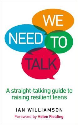 Ian Williamson - We Need to Talk: A Straight-Talking Guide to Raising Resilient Teens - 9781785041051 - V9781785041051