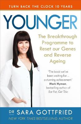 Sara Gottfried - Younger: The Breakthrough Programme to Reset our Genes and Reverse Ageing - 9781785041334 - V9781785041334