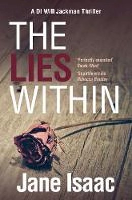 Jane Isaac - DI Will Jackman 3: The Lies Within. Shocking. Page-Turning. Crime Thriller with DI Will Jackman - 9781785079276 - V9781785079276