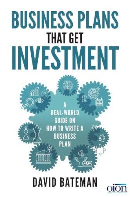 David Bateman - Business Plans That Get Investment: Includes the Ultimate and Proven Template for Success - 9781785079320 - V9781785079320 David Bateman - Business Plans That Get Investment: Includes the Ultimate and Proven Template for Success - 9781785079320 - V9781785079320