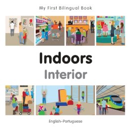Milet Publishing - My First Bilingual Book - Indoors - Portuguese-english - 9781785080111 - V9781785080111