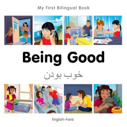 Milet Publishing - My First Bilingual Book -  Being Good (English-Farsi) - 9781785080555 - V9781785080555
