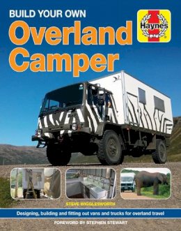 Steven Wigglesworth - Build Your Own Overland Camper: Designing, building and kitting out vans and trucks for overland travel - 9781785210761 - V9781785210761