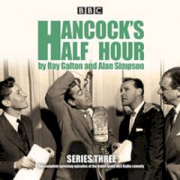 Ray Galton - Hancock´s Half Hour: Series 3: Ten episodes of the classic BBC Radio comedy series - 9781785290503 - V9781785290503