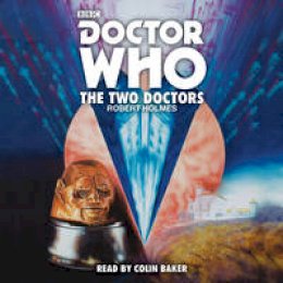 Robert Holmes - Doctor Who: The Two Doctors: A 6th Doctor Novelisation - 9781785291234 - V9781785291234