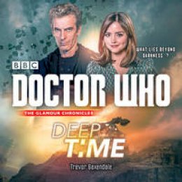 Trevor Baxendale - Doctor Who: Deep Time: A 12th Doctor Novel - 9781785291968 - V9781785291968