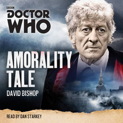 David Bishop - Doctor Who: Amorality Tale: A 3rd Doctor Novelisation - 9781785292859 - V9781785292859