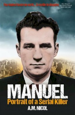A.m. Nicol - Manuel: Portrait of a Serial Killer - 9781785300790 - V9781785300790