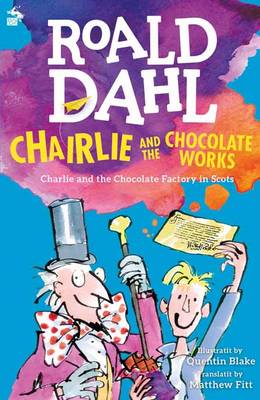 Roald Dahl - Chairlie and the Chocolate Works: Charlie and the Chocolate Factory in Scots - 9781785300837 - 9781785300837
