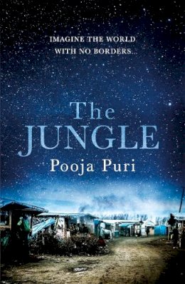 Pooja Puri - The Jungle: Imagine the world with no borders… - 9781785300882 - V9781785300882