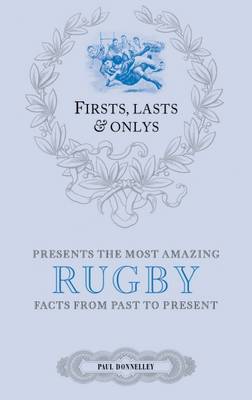 Paul Donnelley - Firsts, Lasts & Onlys: A Truly Wonderful Collection of Rugby Trivia - 9781785310386 - V9781785310386
