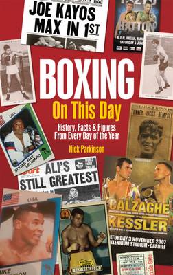 Nick Parkinson - Boxing on This Day: History, Facts & Figures from Every Day of the Year - 9781785310522 - V9781785310522