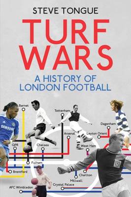 Steve Tongue - Turf Wars: A History of London Football - 9781785311918 - V9781785311918