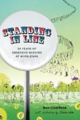 Benjamin Chatfield - Standing in Line: A Memoir: 30 Years of Obsessive Queuing at Wimbledon - 9781785313608 - V9781785313608