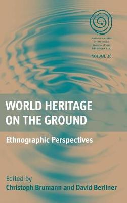 Christoph Brumann (Ed.) - World Heritage on the Ground: Ethnographic Perspectives - 9781785330919 - V9781785330919