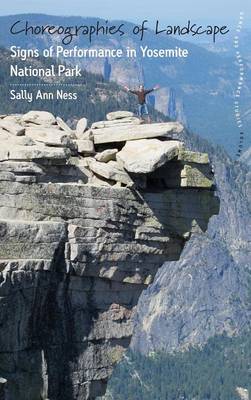 Sally Ann Ness - Choreographies of Landscape: Signs of Performance in Yosemite National Park - 9781785331169 - V9781785331169