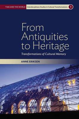 Anne Eriksen - From Antiquities to Heritage: Transformations of Cultural Memory - 9781785332050 - V9781785332050