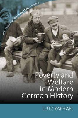 Lutz Raphael (Ed.) - Poverty and Welfare in Modern German History - 9781785333569 - V9781785333569