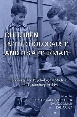 Sharon Kangisser Cohen (Ed.) - Children in the Holocaust and its Aftermath: Historical and Psychological Studies of the Kestenberg Archive - 9781785334382 - V9781785334382