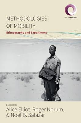 Alice Elliot (Ed.) - Methodologies of Mobility: Ethnography and Experiment - 9781785334801 - V9781785334801
