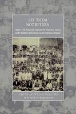 David Gaunt - Let Them Not Return: Sayfo a   The Genocide Against the Assyrian, Syriac, and Chaldean Christians in the Ottoman Empire - 9781785334986 - V9781785334986