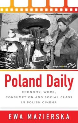 Ewa Mazierska - Poland Daily: Economy, Work, Consumption and Social Class in Polish Cinema - 9781785335365 - V9781785335365