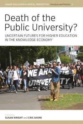 Susan Wright (Ed.) - Death of the Public University?: Uncertain Futures for Higher Education in the Knowledge Economy - 9781785335426 - V9781785335426