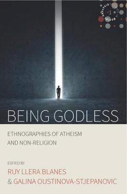 Roy Llera Blanes - Being Godless: Ethnographies of Atheism and Non-Religion - 9781785335730 - V9781785335730