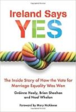 Paperback - Ireland Says Yes: The Inside Story of How the Vote for Marriage Equality Was Won - 9781785370373 - 9781785370373