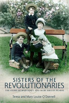 Teresa O´donnell - Sisters of the Revolutionaries: The Story of Margaret and Mary Brigid Pearse - 9781785371073 - V9781785371073