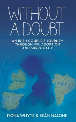 Sean Malone - Without a Doubt: An Irish Couple´s Journey Through IVF, Adoption and Surrogacy - 9781785371189 - KKD0006698