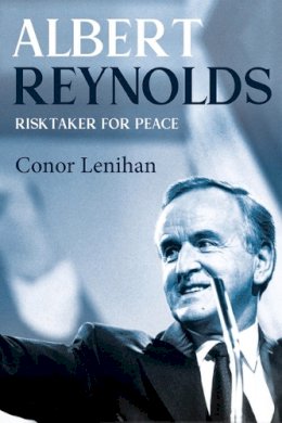 Conor Lenihan - Albert Reynolds Risktaker For Peace - 9781785374050 - 9781785374050