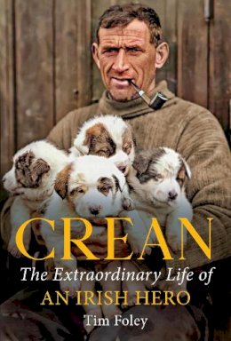 Tim Foley - Crean: The Extraordinary Life of an Irish Hero - 9781785374562 - 9781785374562