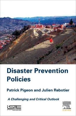 Patrick Pigeon - Disaster Prevention Policies: A Challenging and Critical Outlook - 9781785481963 - V9781785481963