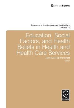 Jennie Jacobs Kronenfeld (Ed.) - Education, Social Factors And Health Beliefs In Health And Health Care - 9781785603679 - V9781785603679