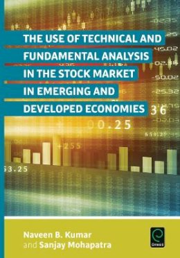 Naveen B. Kumar - The Use of Technical and Fundamental Analysis in the Stock Market in Emerging and Developed Economies - 9781785604058 - V9781785604058