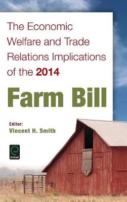 Vincent Smith - The Economic Welfare and Trade Relations Implications of the 2014 Farm Bill - 9781785605215 - V9781785605215