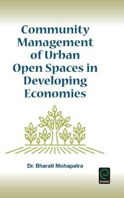 Bharati Mohapatra - Community Management of Urban Open Spaces in Developing Economies - 9781785606397 - V9781785606397
