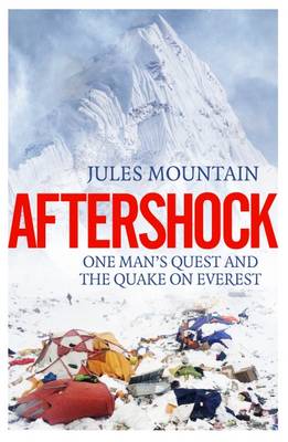 Jules Mountain - Aftershock: The Quake on Everest and One Man´s Quest: 2017 - 9781785635014 - V9781785635014